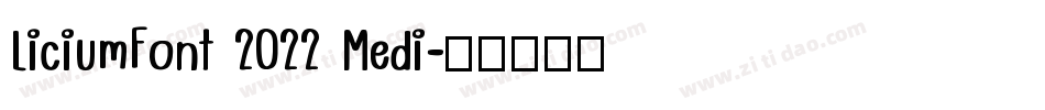 LiciumFont 2022 Medi字体转换
